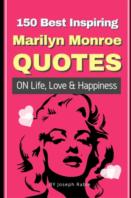150 Best Inspiring Marilyn Monroe Quotes On Life, Love & Happiness