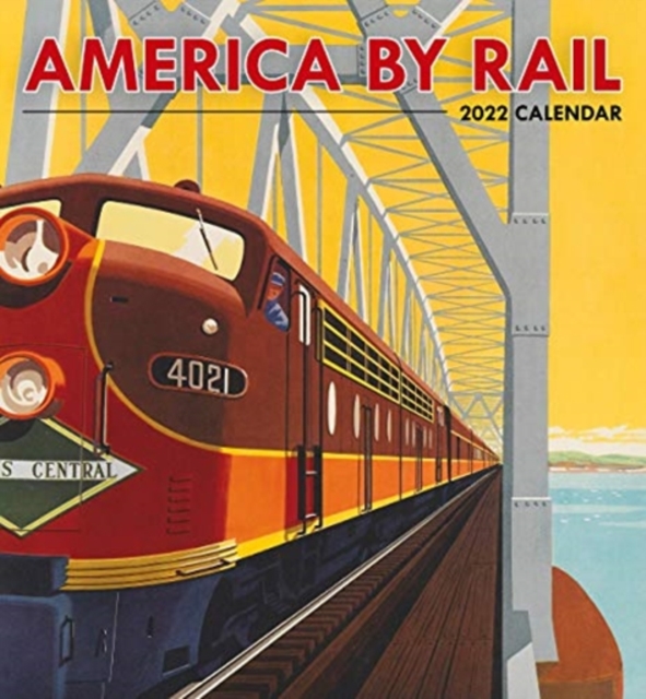 AMERICA BY RAIL 2022 WALL CALENDAR