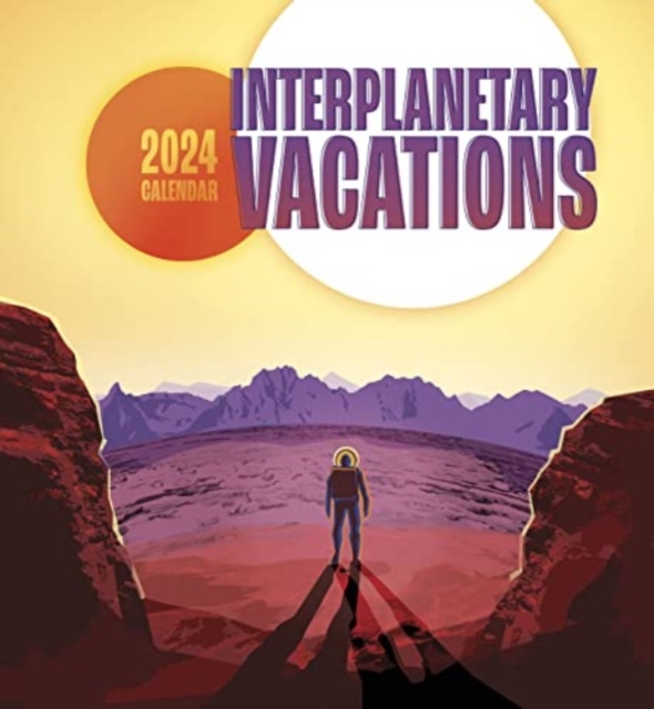 Interplanetary Vacations 2024 Wall Calendar