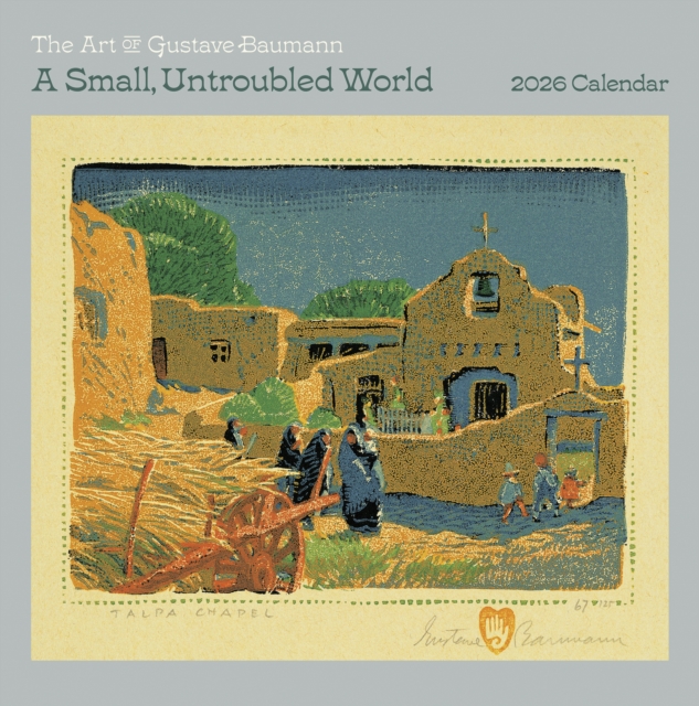 Small, Untroubled World: The Art of Gustave Baumann 2026 Wall Calendar