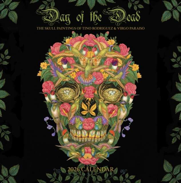 Day of the Dead: The Skull Paintings of Tino Rodriguez and Virgo Paraiso 2026 Wall Calendar