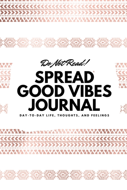 Do Not Read! Spread Good Vibes Journal