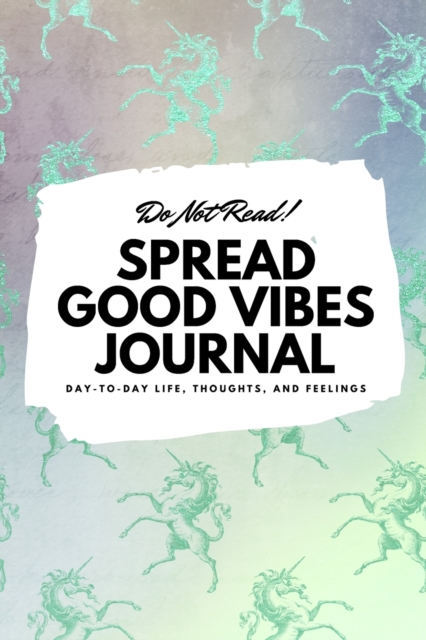 Do Not Read! Spread Good Vibes Journal