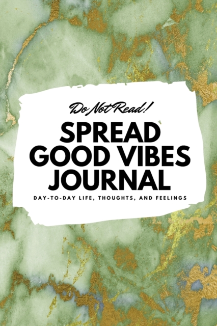 Do Not Read! Spread Good Vibes Journal