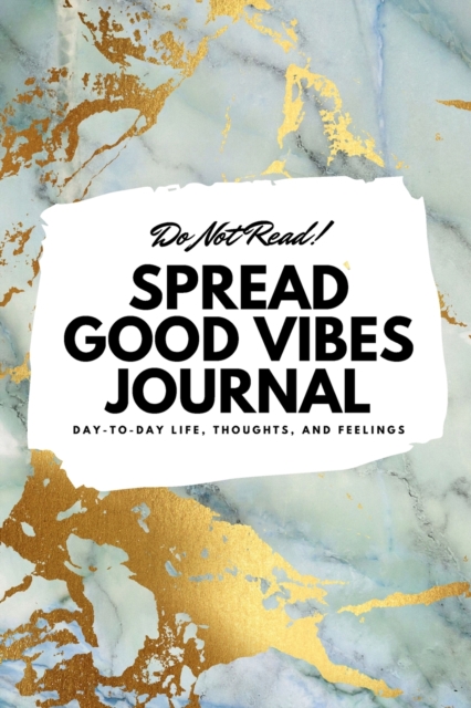 Do Not Read! Spread Good Vibes Journal