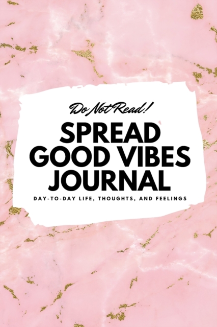 Do Not Read! Spread Good Vibes Journal