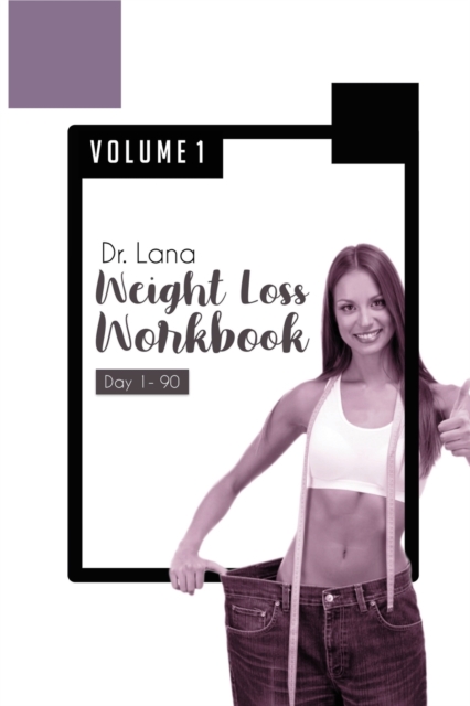 Dr. Lana Weight Loss Workbook Day 1-90 Volume 1