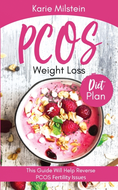PCOS Weight Loss Diet Plan This Guide Will Help Reverse PCOS Fertility Issues