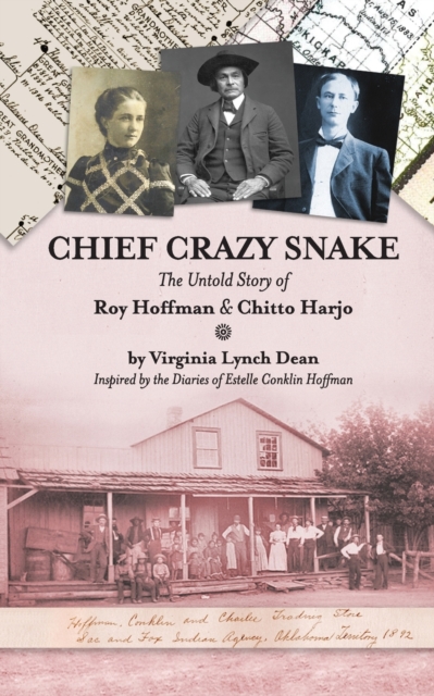 Chief Crazy Snake The Untold Story of Roy Hoffman & Chitto Harjo