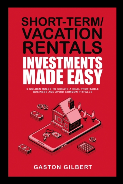 Short-Term/Vacation Rentals Investments Made Easy