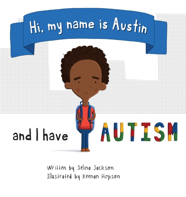 Hi, my name is Austin and I have Autism