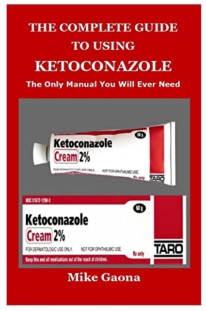Complete Guide to Using Ketoconazole