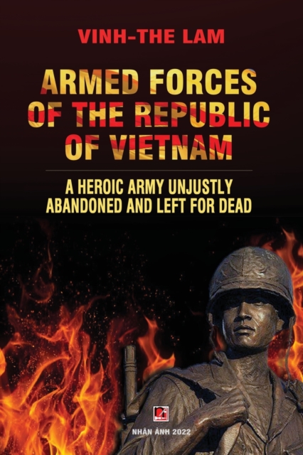 Armed Forces of the Republic of Vietnam - A Heroic Army Unjustly Abandoned and Left for Dead