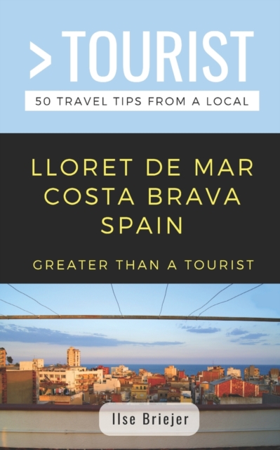 Greater Than a Tourist- Lloret de Mar Costa Brava Spain