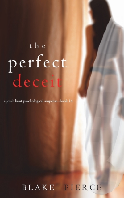 Perfect Deceit (A Jessie Hunt Psychological Suspense Thriller-Book Fourteen)