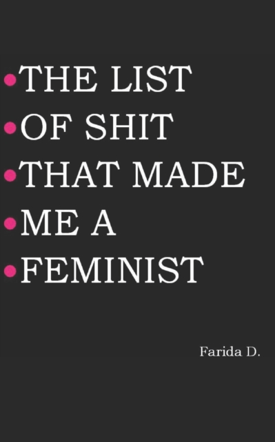 List of Shit That Made Me a Feminist