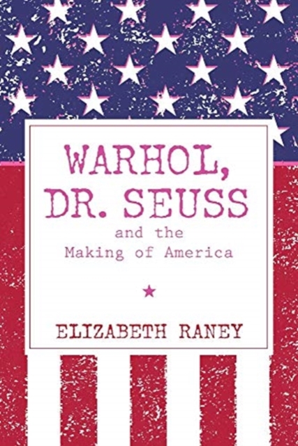 Warhol, Dr. Seuss and the Making of America