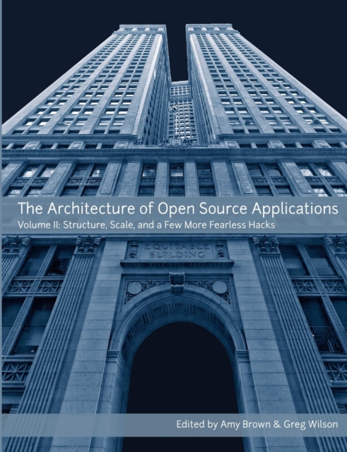 Architecture of Open Source Applications, Volume II