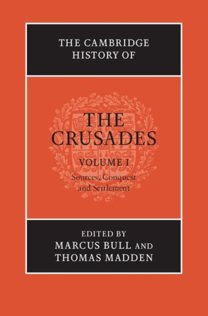 The Cambridge History of the Crusades: Volume 1, Sources and Crusading to the Holy Land