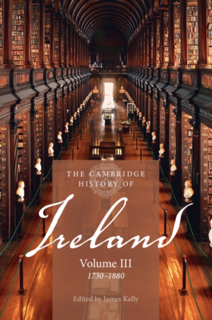 Cambridge History of Ireland  : Volume 3, 1730-1880