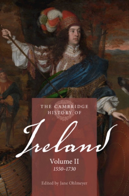 Cambridge History of Ireland: Volume 2, 1550-1730