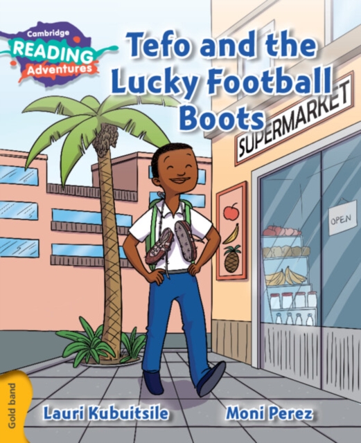 Cambridge Reading Adventures Tefo and the Lucky Football Boots Gold Band