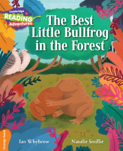 Cambridge Reading Adventures The Best Little Bullfrog in the Forest Orange Band