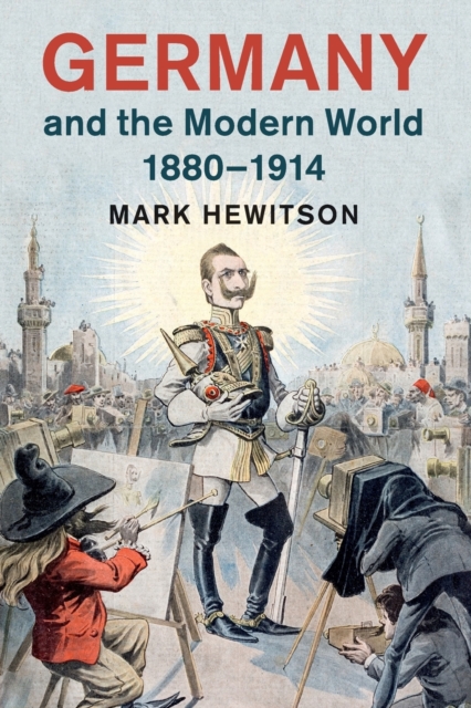 Germany and the Modern World, 1880–1914