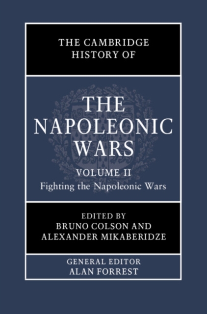 Cambridge History of the Napoleonic Wars: Volume 2, Fighting the Napoleonic Wars