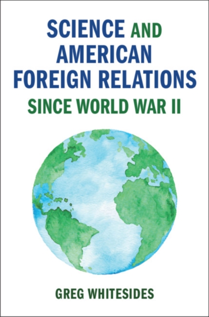 Science and American Foreign Relations since World War II