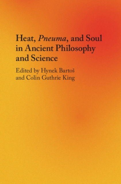 Heat, Pneuma, and Soul in Ancient Philosophy and Science