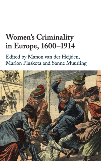 Women's Criminality in Europe, 1600-1914