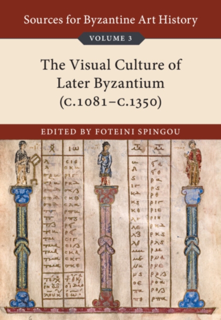 Sources for Byzantine Art History: Volume 3, The Visual Culture of Later Byzantium (1081-c.1350)