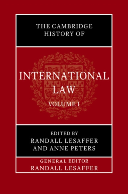 Cambridge History of International Law: Volume 1, The Historiography of International Law