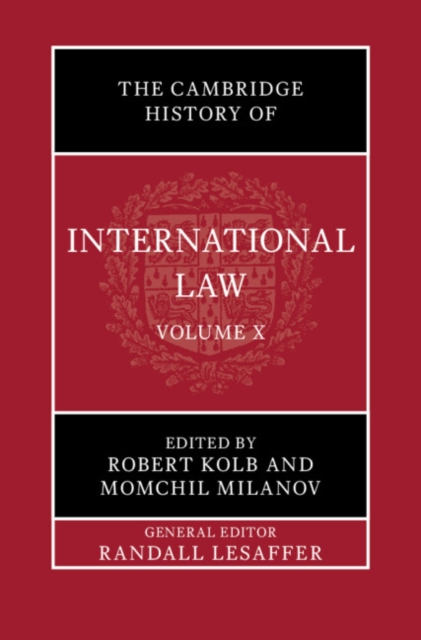 Cambridge History of International Law: Volume 10, International Law at the Time of the League of Nations (1920–1945)