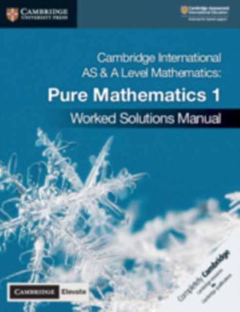 Cambridge International AS & A Level Mathematics Pure Mathematics 1 Worked Solutions Manual with Cambridge Elevate Edition