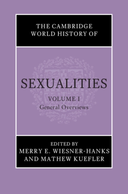 Cambridge World History of Sexualities: Volume 1, General Overviews