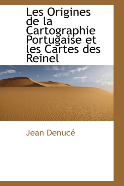 Les Origines de La Cartographie Portugaise Et Les Cartes Des Reinel