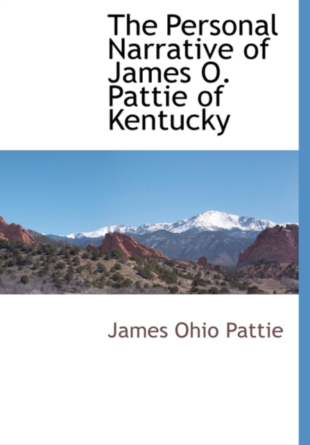 Personal Narrative of James O. Pattie of Kentucky