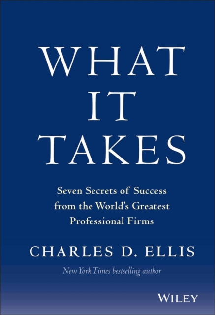 What It Takes - Seven Secrets of Success from the World's Greatest Professional Firms