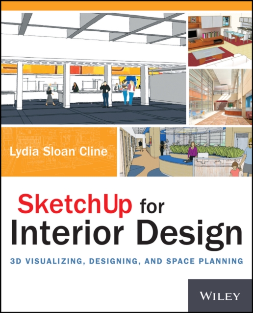 SketchUp for Interior Design - 3D Visualizing, Designing, and Space Planning