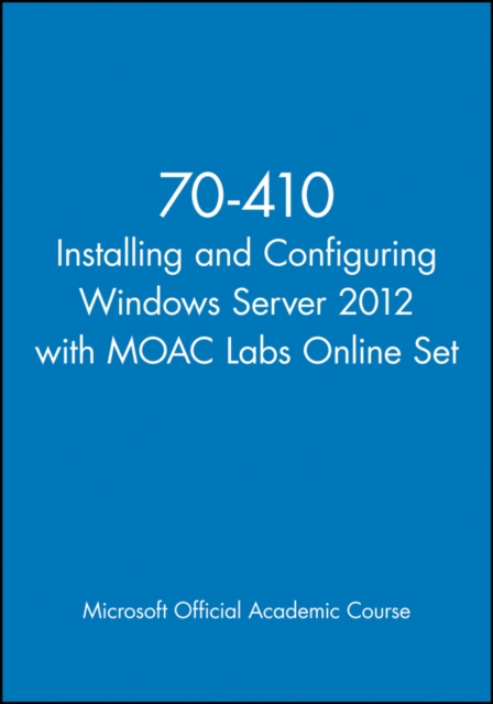 70-410 Installing and Configuring Windows Server 2012 with MOAC Labs Online Set
