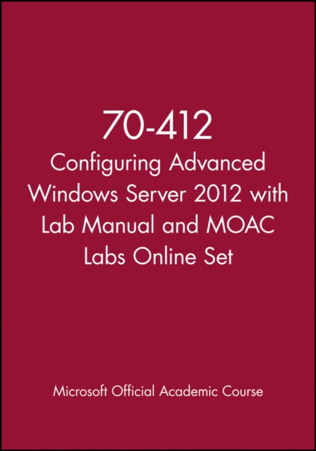 70-412 Configuring Advanced Windows Server 2012 with Lab Manual and MOAC Labs Online Set