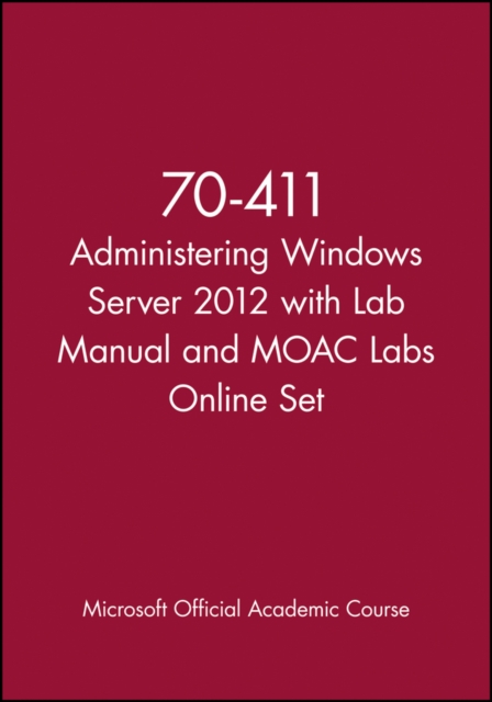 70-411 Administering Windows Server 2012 with Lab Manual and MOAC Labs Online Set