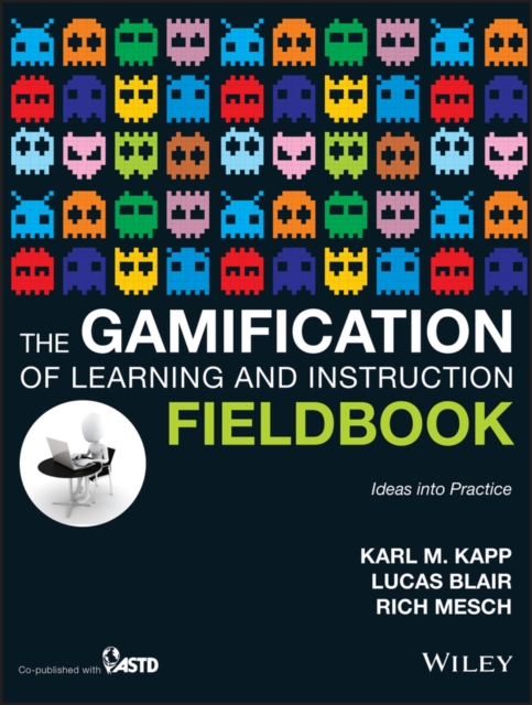 Gamification of Learning and Instruction Field book - Ideas into Practice