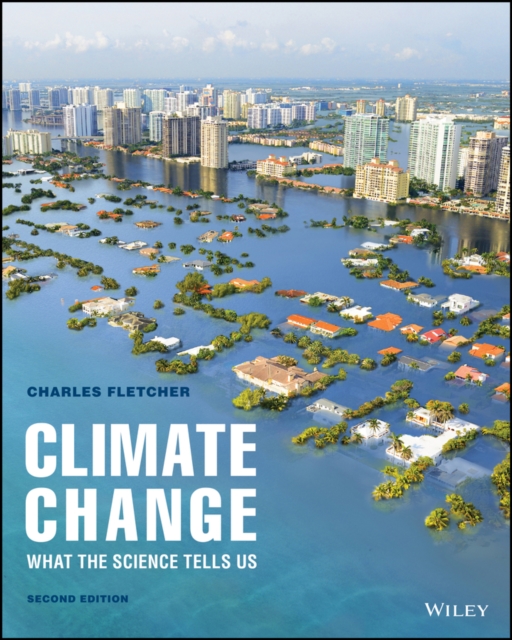 Climate Change - What The Science Tells Us, Second Edition
