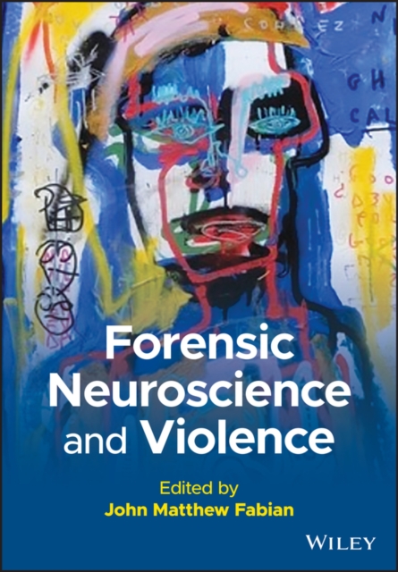 Forensic Neuroscience and Violence