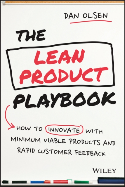 Lean Product Playbook - How to Innovate with Minimum Viable Products and Rapid Customer Feedback