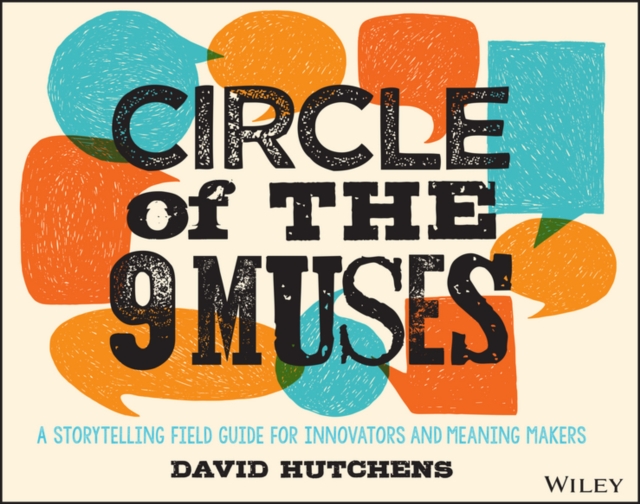 Circle of the 9 Muses - A Storytelling Field Guide for Innovators and Meaning Makers