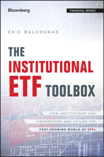 Institutional ETF Toolbox - How Institutions Can Understand and Utilize the Fast-Growing World of ETFs